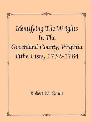 bokomslag Identifying the Wrights in the Goochland County, Virginia, Tithe Lists, 1732-84