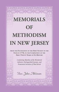 bokomslag Memorials of Methodism in New Jersey, from the Foundation of the First Society in the State in 1770, to the Completion of the first Twenty Years of its History. Containing Sketches of the Ministerial