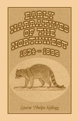 Louise Phelps Kellogg - Early Narratives of the Northwest, Häftad