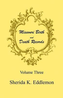 Missouri Birth and Death Records, Volume 3 1