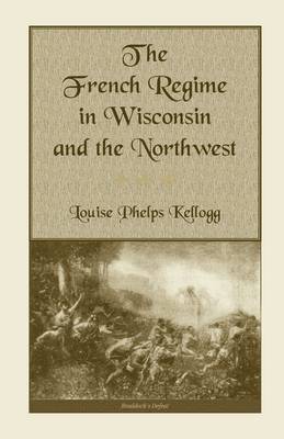 The French Regime in Wisconsin and the Northwest 1