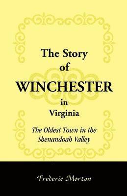 bokomslag The Story of Winchester in Virginia