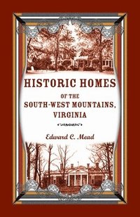 bokomslag Historic Homes of the South-West Mountains, Virginia