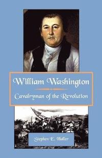 bokomslag William Washington, Cavalryman of the Revolution