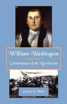 William Washington, Cavalryman of the Revolution 1