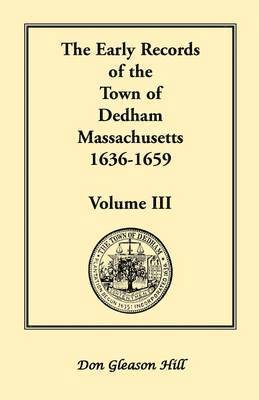 bokomslag The Early Records of the Town of Dedham, Massachusetts, 1636-1659