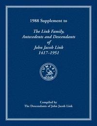 bokomslag 1988 Supplement To The Link Family, Antecedents and Descendants of John Jacob Link, 1417-1951. Compiled by the Descendants of John Jacob Link