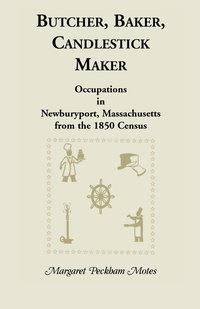 bokomslag Butcher, Baker, Candlestick Maker; Occupations in Newburyport, Massachusetts from the 1850 Census