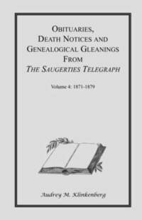 bokomslag Obituaries, Death Notices & Genealogical Gleanings from the Saugerties Telegraph