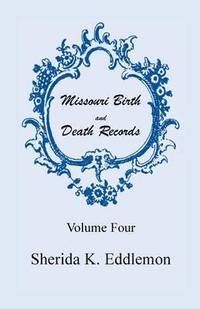 bokomslag Missouri Birth and Death Records, Volume 4