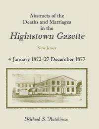 bokomslag Abstracts of the Deaths and Marriages in the Hightstown Gazette, Vol. 2, 1872-1877