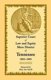 bokomslag Superior Court of Law and Equity Mero District of Tennessee, 1803-1805, Middle Tennessee