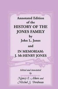 bokomslag Annotated Edition of the History of the Jones Family by John L. Jones And, in Memoriam