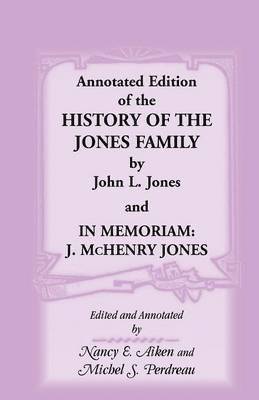 bokomslag Annotated Edition of the History of the Jones Family by John L. Jones And, in Memoriam