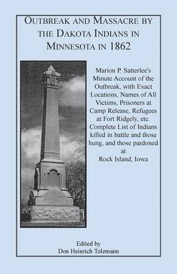 Marion P Satterlee, Don Heinrich Tolzmann, Marion P. Satterlee - Outbreak and Massacre by the Dakota Indians in Minnesota in 1862, Häftad