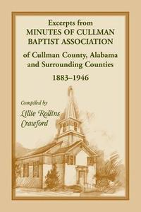 bokomslag Excerpts from Minutes of Cullman Baptist Association of Cullman County, Alabama and surrounding counties, 1883-1946