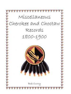 Miscellaneous Cherokee and Choctaw Records, 1800-1900 1