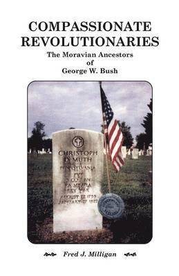 Compassionate Revolutionaries- The Moravian Ancestors of George W. Bush 1