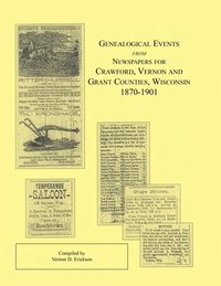 bokomslag Genealogical Events from Newspapers for Crawford, Vernon and Grant Counties, Wisconsin, 1870-1901