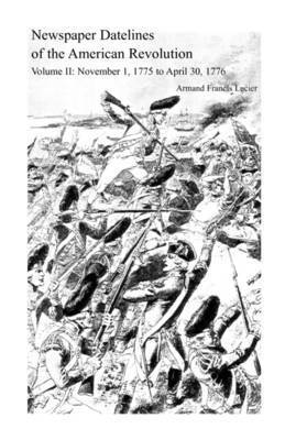 Newspaper Datelines of the American Revolution, Volume 2