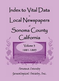 bokomslag Index to Vital Data in Local Newspapers of Sonoma County, California, Volume 3