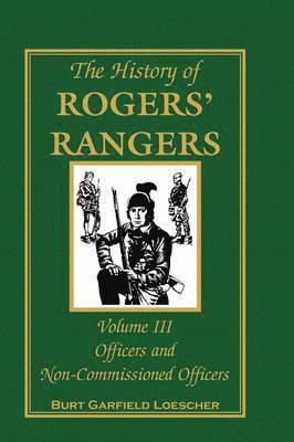 The History of Rogers' Rangers, Volume 3 1