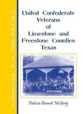 United Confederate Veterans of Limestone and Freestone Counties, Texas, Joe Johnston Camp, No. 94, Minute Book 1 and 2 1