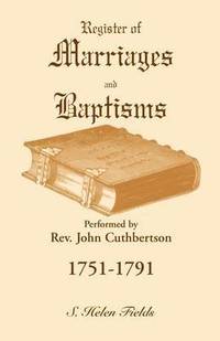 bokomslag Register of Marriages and Baptisms performed by Rev. John Cuthbertson, 1751-1791