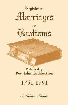 Register of Marriages and Baptisms performed by Rev. John Cuthbertson, 1751-1791 1