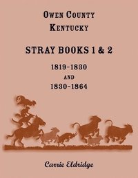 bokomslag Owen County, Kentucky Stray Books 1 and 2, 1819-1830 and 1830-1864