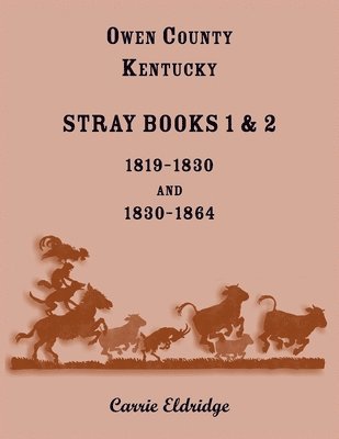 Owen County, Kentucky Stray Books 1 and 2, 1819-1830 and 1830-1864 1