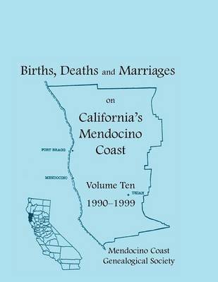 bokomslag Births, Deaths and Marriages on California's Mendocino Coast, Volume 10, 1990-1999, Items from the Fort Bragg Advocate-News