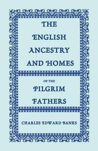 bokomslag English Ancestry and Homes of the Pilgrim Fathers