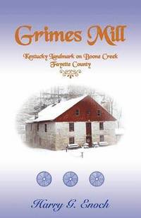 bokomslag Grimes Mill, Kentucky Landmark on Boone Creek, Fayette County