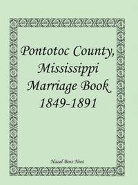 bokomslag Pontotoc County, Mississippi Marriage Book, 1849-1891