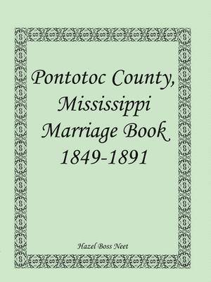 bokomslag Pontotoc County, Mississippi Marriage Book, 1849-1891
