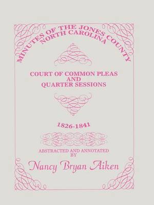 bokomslag Minutes of the Jones County, North Carolina, Court of Common Pleas and Quarter Sessions, 1826-1841