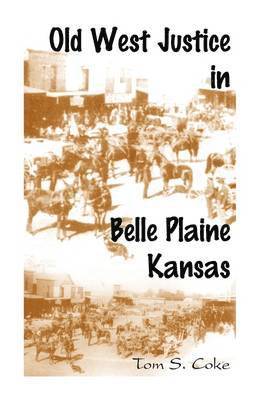 bokomslag Old West Justice in Belle Plaine, Kansas