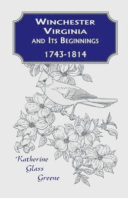 bokomslag Winchester, Virginia And Its Beginnings, 1743-1814