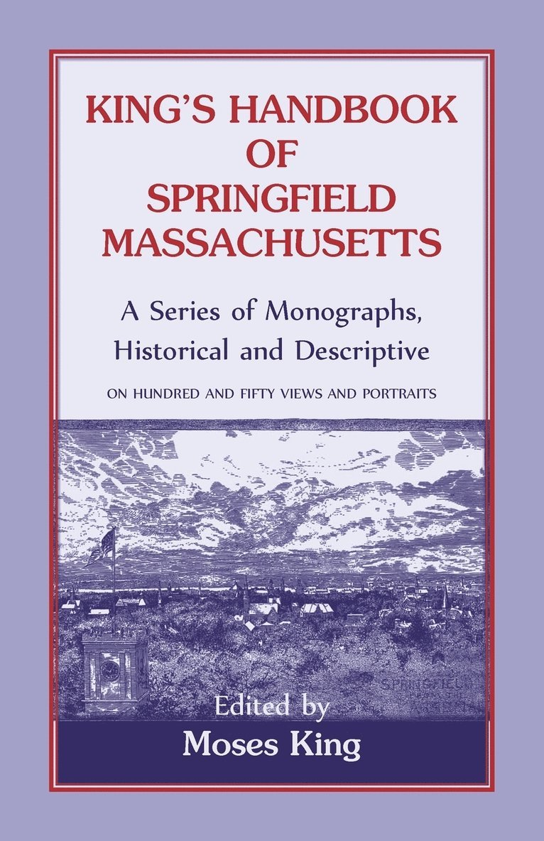 King's Handbook Of Springfield, Massachusetts-A Series of Monographs, Historical and Descriptive 1