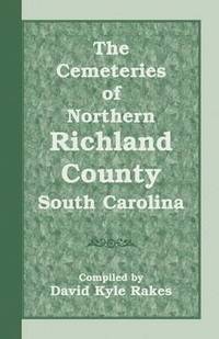 bokomslag The Cemeteries of Northern Richland County, South Carolina