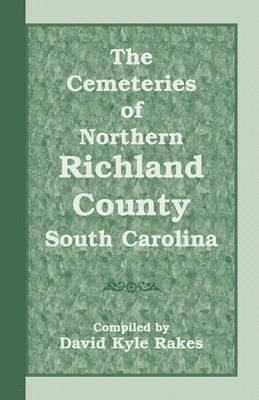 The Cemeteries of Northern Richland County, South Carolina 1