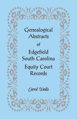 Carol Wells - Genealogical Abstracts of Edgefield, South Carolina Equity Court Records, Häftad