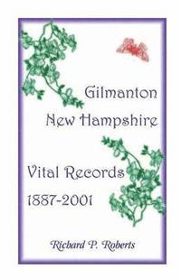bokomslag Gilmanton, New Hampshire, Vital Records, 1887-2001