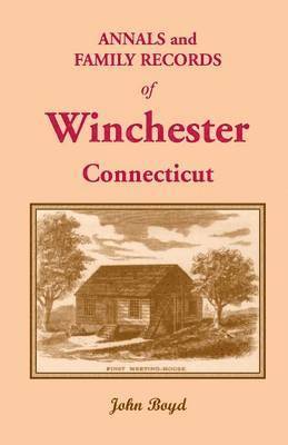 bokomslag Annals and Family Records of Winchester, Connecticut