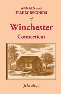 bokomslag Annals and Family Records of Winchester, Connecticut