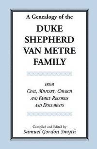 bokomslag A Genealogy Of The Duke-Shepherd-Van Metre Family From Civil, Military, Church and Family Records and Documents