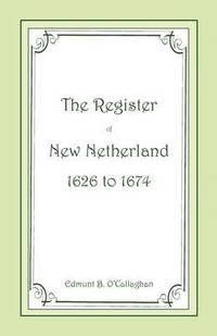 bokomslag The Register of New Netherland, 1626-1674