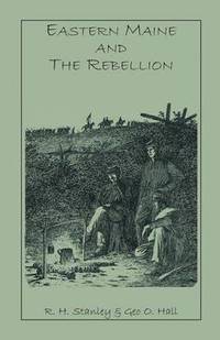 bokomslag Eastern Maine and the Rebellion