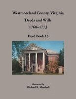 Michael Marshall - Westmoreland County, Virginia Deeds and Wills, 1768-1773, Deed Book 15, Häftad